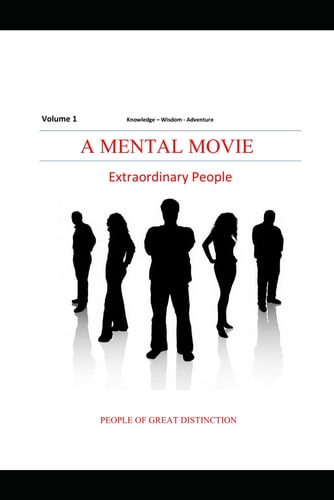 A Mental Movie Extraordinary People: People of Great Distincition