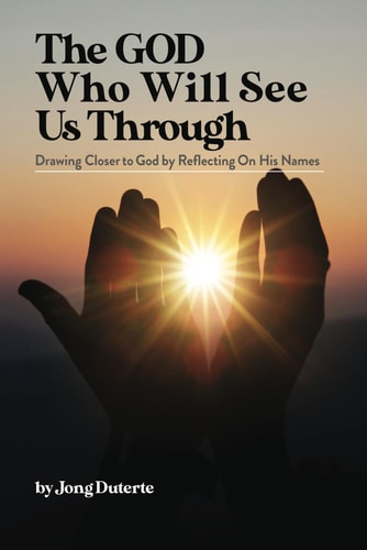 The God Who Will See Us Through Drawing Closer to God by Reflecting on His Names