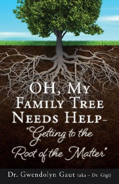 OH, My Family Tree Needs Help-: Getting to the Root of the Matter