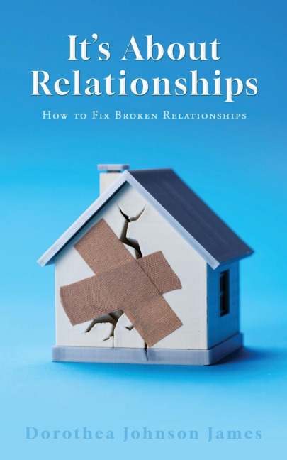 Its About Relationships: How to Fix Broken Relationships
