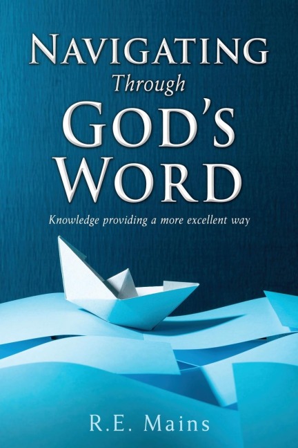 Navigating Through Gods Word: Knowledge providing a more excellent way