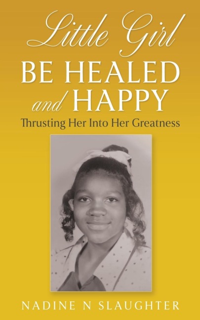 Little Girl Be Healed and Happy: Thrusting Her Into Her Greatness