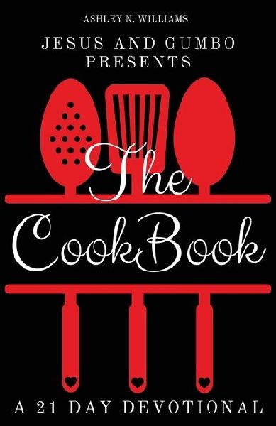 Jesus and Gumbo presents The Cookbook A 21 Day Devotional