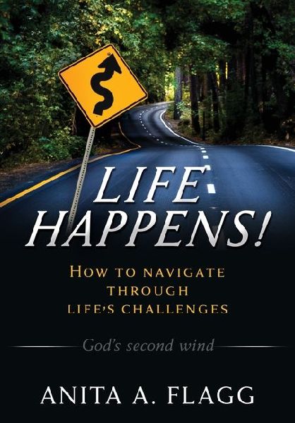 Life Happens!: How to navigate through lifes challenges