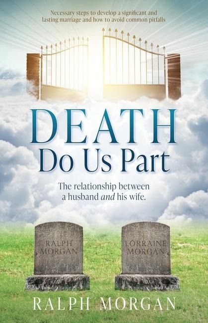 Death Do Us Part: The relationship between a husband and his wife.