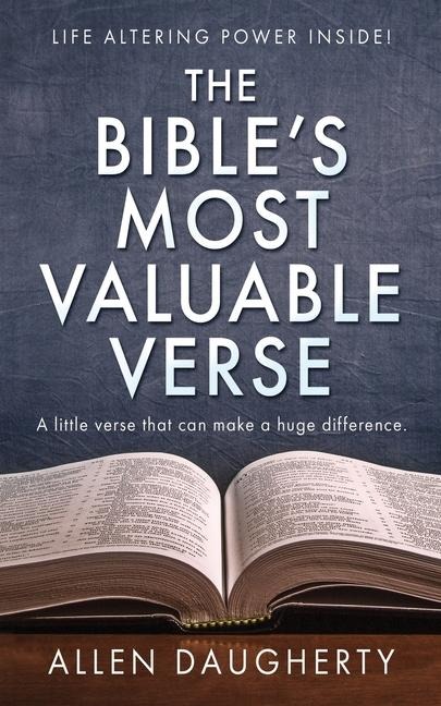 The Bibles Most Valuable Verse: A little verse that can make a huge difference.