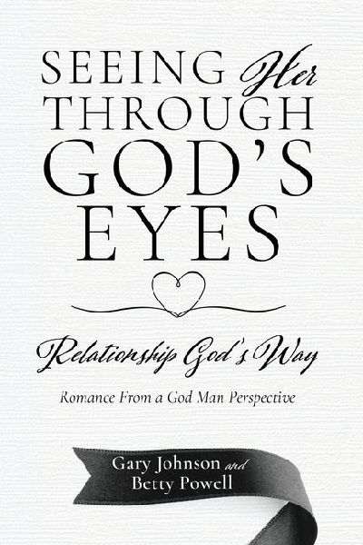 Seeing Her Through Gods Eyes: Relationship Gods Way