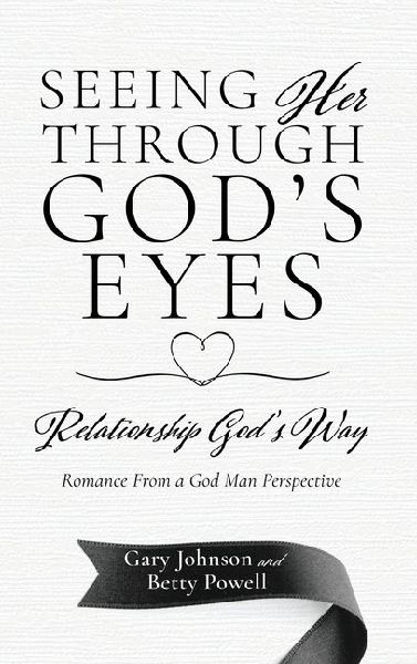 Seeing Her Through Gods Eyes: Relationship Gods Way
