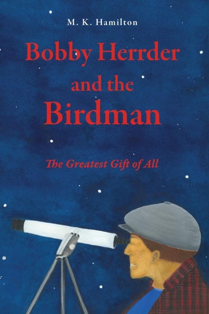 Bobby Herrder and the Birdman Bobby Herrder y El Hombre Pájaro: The Greatest Gift of All El Regalo Más Grande de Todos