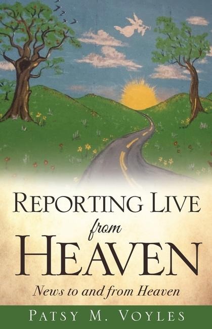 Reporting Live from Heaven: News to and from Heaven