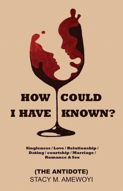 How Could I Have Known? Singleness / Love / Relationship / Dating / Courtship / Marriage / Romance & Sex