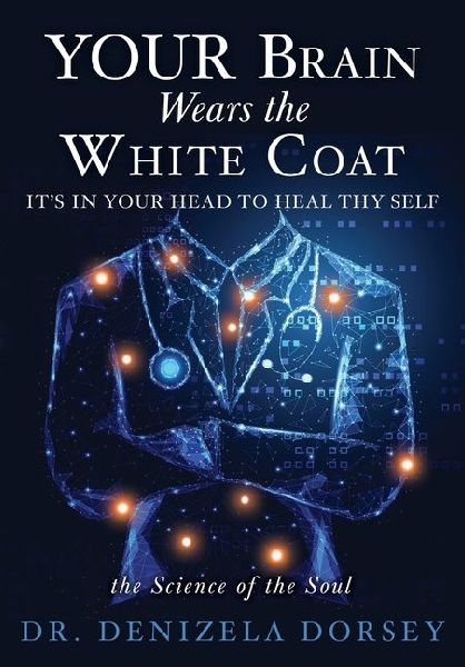 YOUR Brain Wears the White Coat: It's in your head to heal thy self