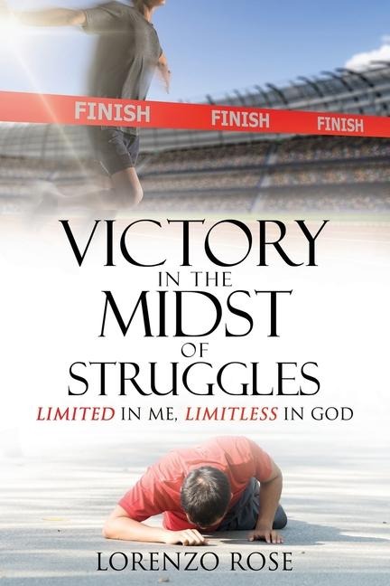 Victory in the Midst of Struggles: Limited in Me, Limitless in God