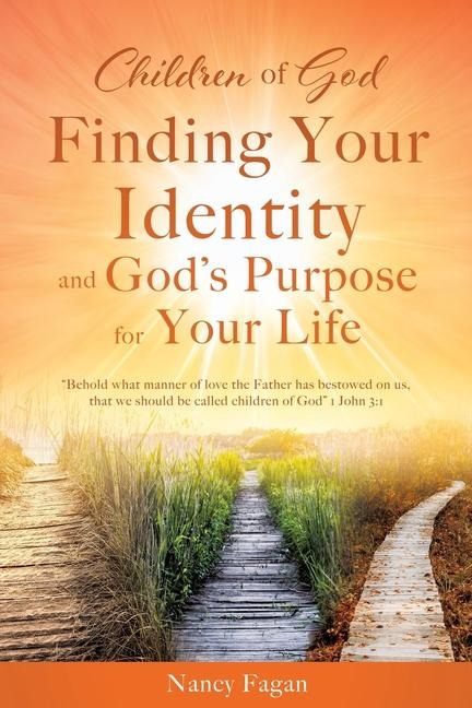 Children of God, Finding Your Identity and Gods Purpose for Your Life