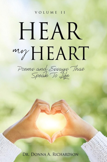 Hear My Heart: Poems and Essays That Speak To Life
