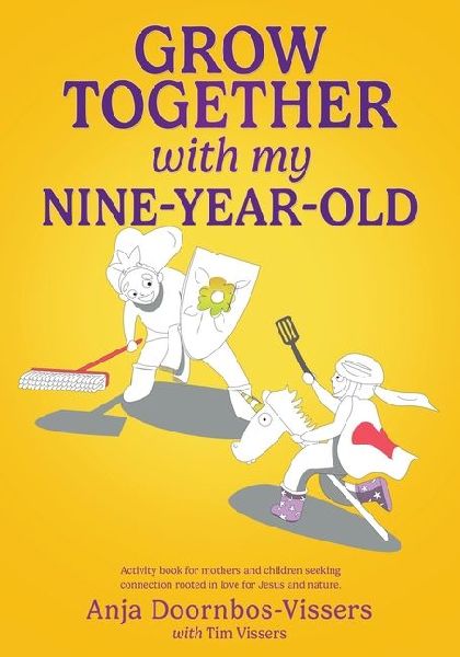 Grow together with my nine-year-old: Activity book for mothers and children seeking connection rooted in love for Jesus and nature.