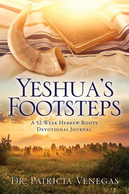 Yeshuas Footsteps: A 52-Week Hebrew Roots Devotional Journal