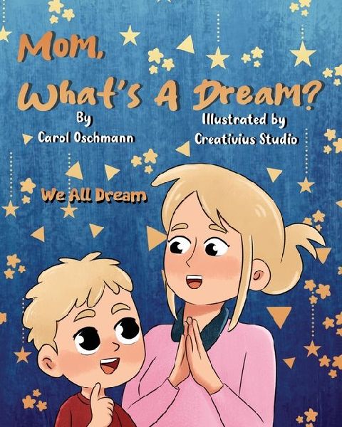 Mom, What's a Dream?: We All Dream