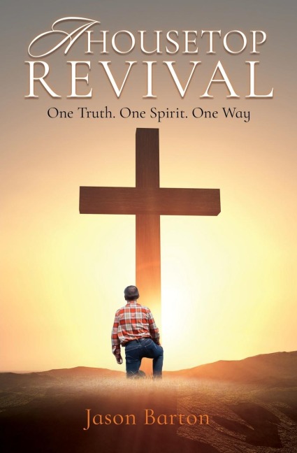 A Housetop Revival: One Truth. One Spirit. One Way