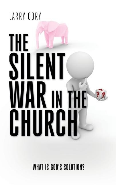 The Silent War in the Church: What is Gods Solution?