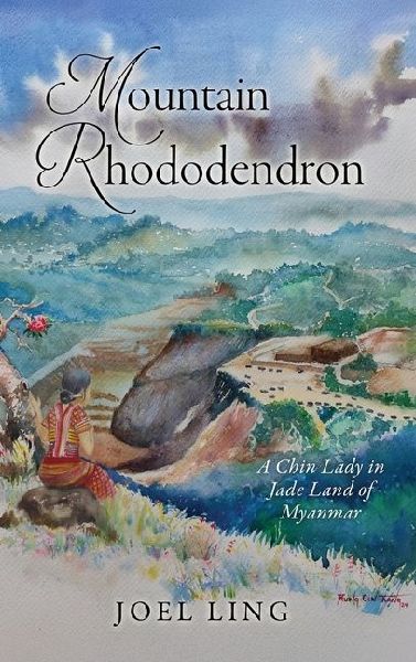 Mountain Rhododendron: A Chin Lady in Jade Land of Myanmar