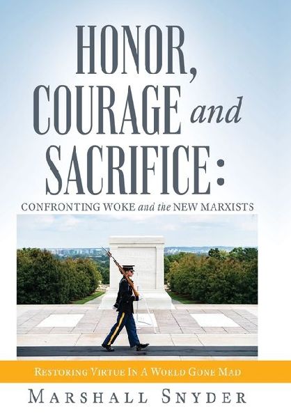 Honor, Courage and Sacrifice: Confronting Woke and the New Marxists