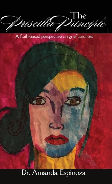 The Priscilla Principle: A faith-based perspective on grief and loss