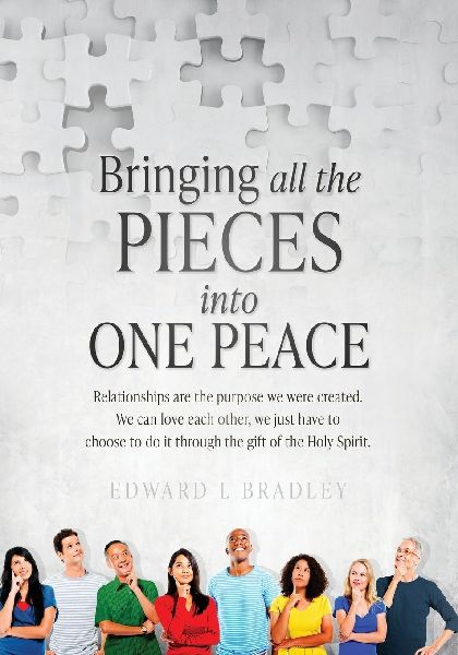 Bringing All the Pieces Into One Peace: Relationships are the purpose we were created. We can love each other, we just have to choose to do it through the gift of the Holy Spirit.
