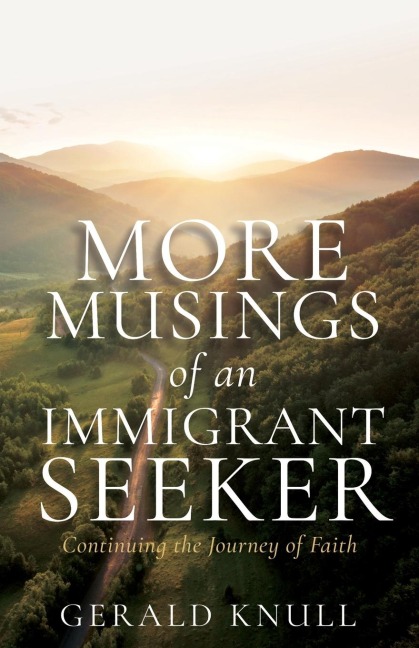 More Musings of an Immigrant Seeker: Continuing the Journey of Faith
