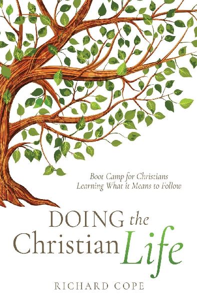 Doing the Christian Life: Boot Camp for Christians Learning What it Means to Follow