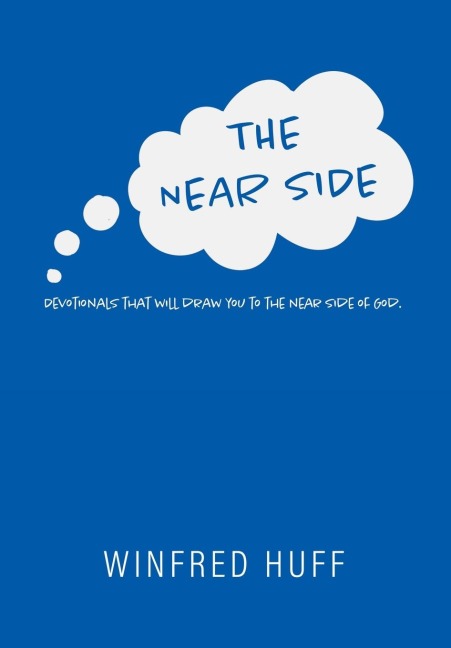 The Near Side: Devotionals that will draw you to the near side of God.