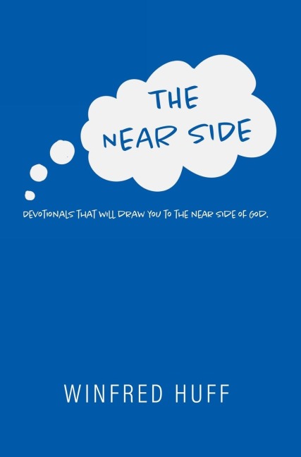 The Near Side: Devotionals that will draw you to the near side of God.