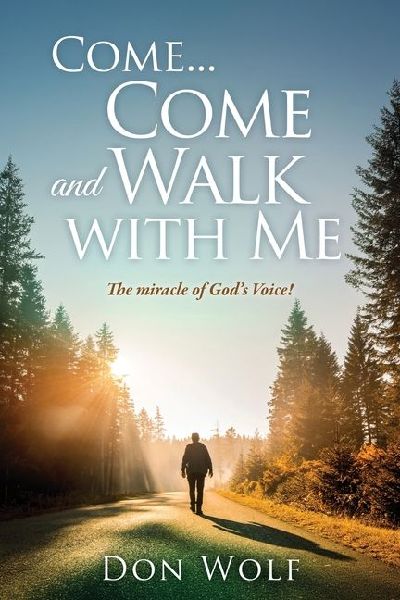 Come... Come and Walk with Me: The miracle of Gods Voice!