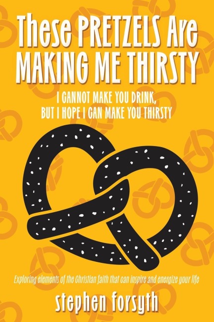These Pretzels Are Making Me Thirsty: I cannot make you drink, but I hope I can make you thirsty