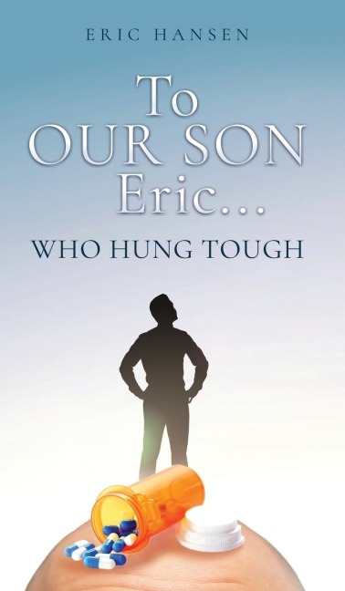 To Our Son Eric...: Who Hung Tough