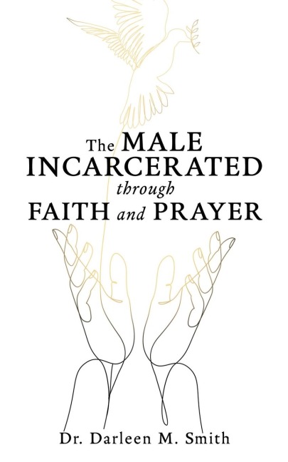 The Male Incarcerated Through Faith and Prayer