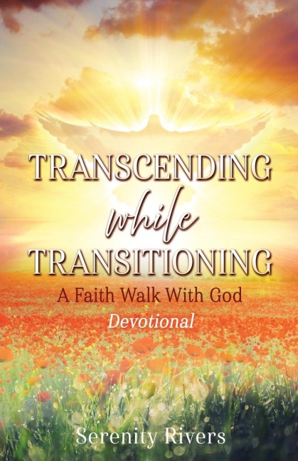 Transcending While Transitioning: A Faith Walk With God