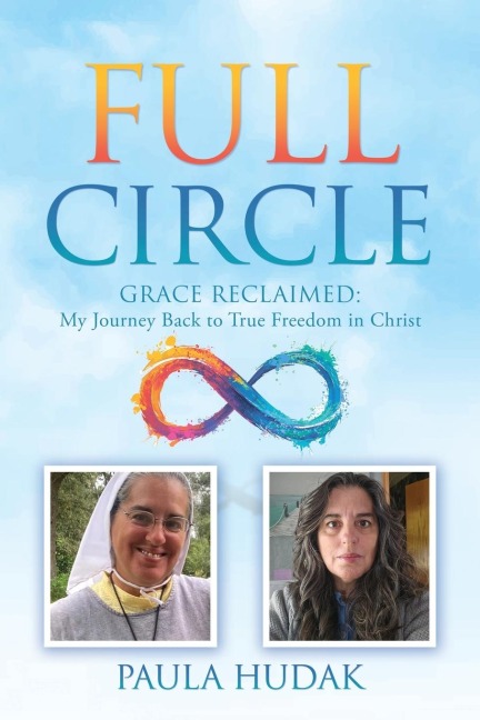 Full Circle: Grace Reclaimed: My Journey Back to True Freedom in Christ
