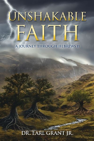 Unshakable Faith: A Journey Through Hebrews 11