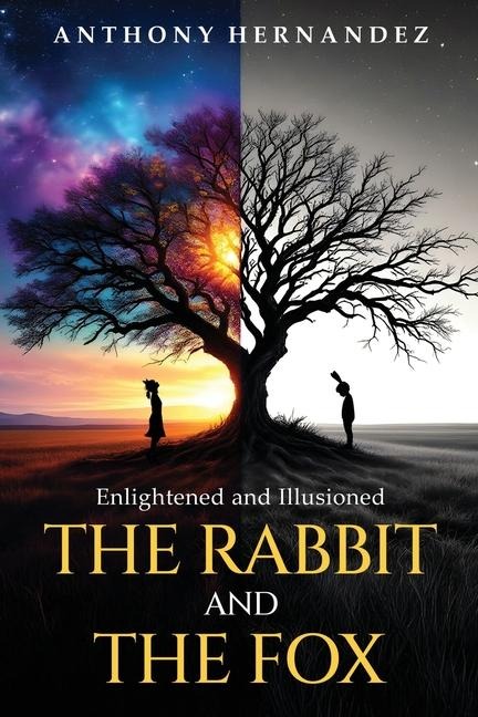 The Rabbit and The Fox: Enlightened and Illusioned