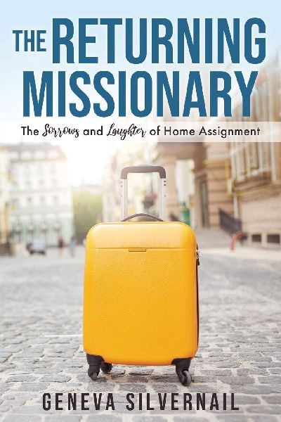 The Returning Missionary: The Sorrows and Laughter of Home Assignment
