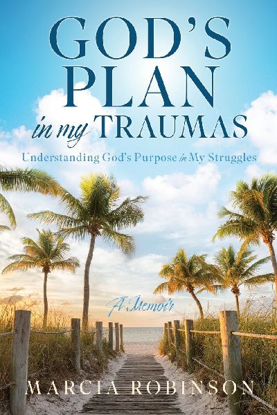 Gods Plan in My Traumas: Understanding Gods Purpose in My Struggles