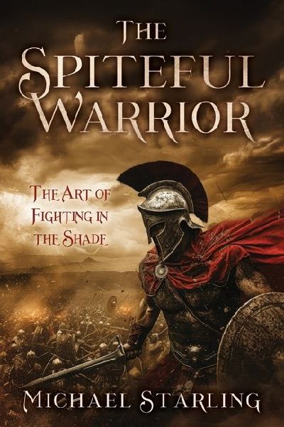The Spiteful Warrior: The Art of Fighting in the Shade