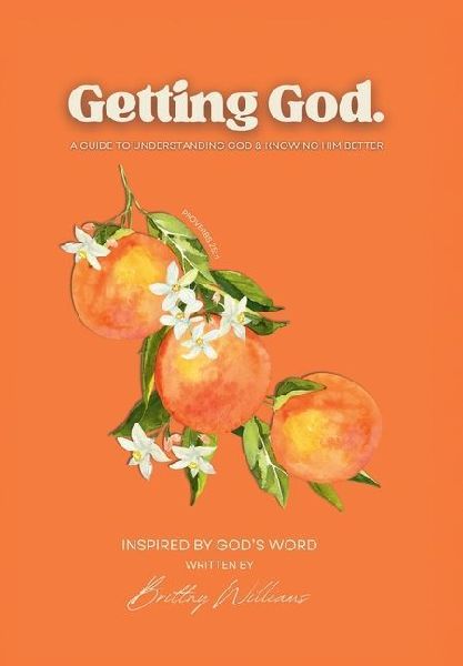 Getting God.: A Guide to Understanding God & Knowing Him Better