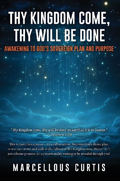 Thy Kingdom Come, Thy Will Be Done: Awakening to God's Sovereign Plan and Purpose