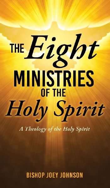 The Eight Ministries of the Holy Spirit: A Theology of the Holy Spirit