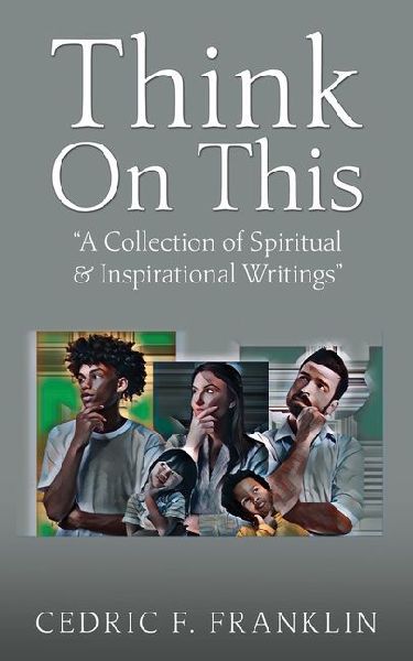 Think On This: "A Collection of Spiritual & Inspirational Writings"