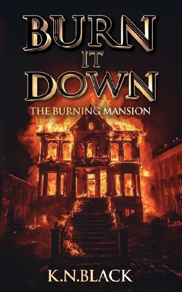 Burn It Down: The Burning Mansion