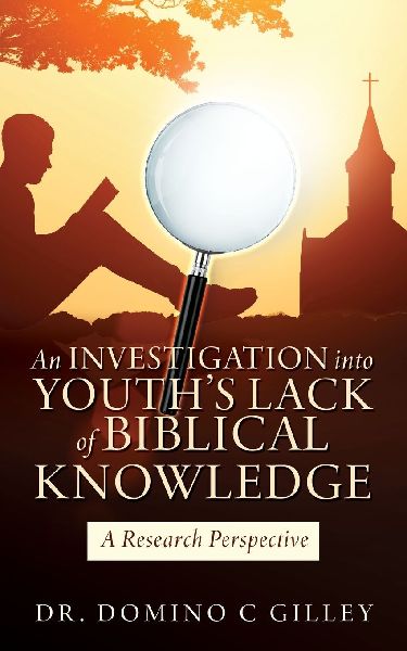 An Investigation into Youths Lack of Biblical Knowledge: A Research Perspective