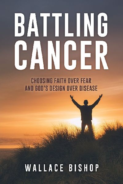 Battling Cancer: Choosing Faith Over Fear and Gods Design Over Disease